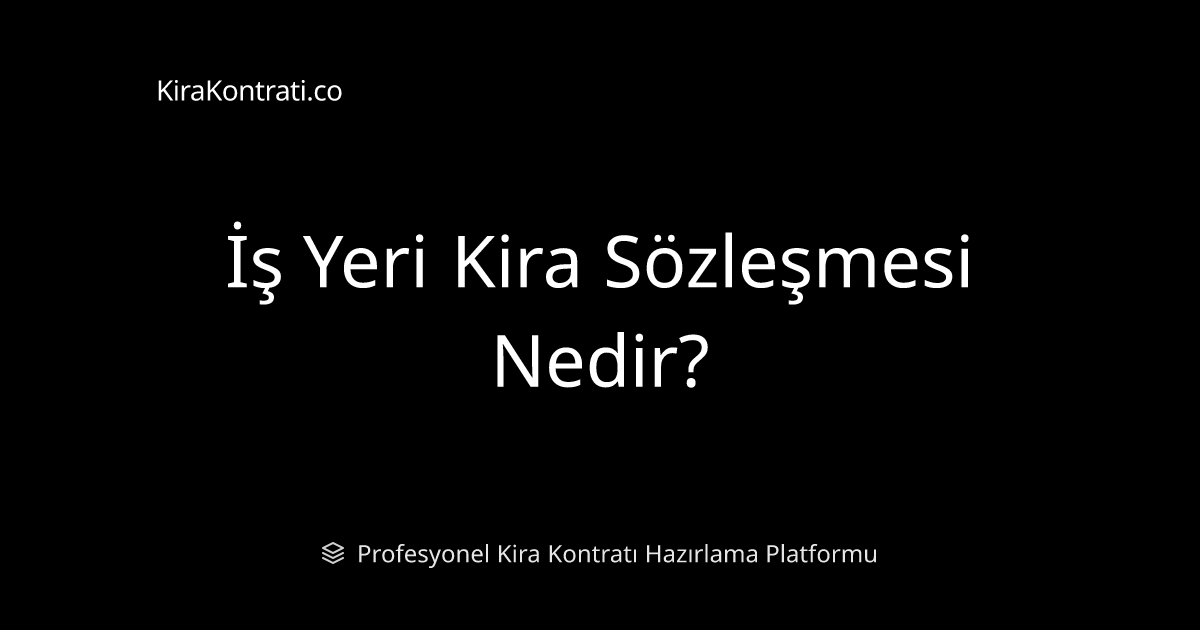 İş Yeri Kira Sözleşmesi Nedir?