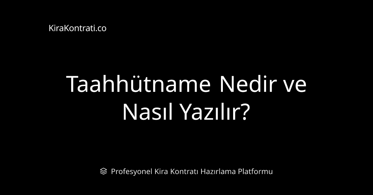 Taahhütname Nedir ve Nasıl Yazılır?